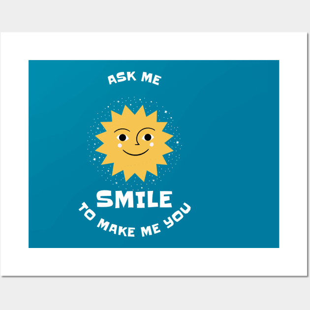 Ask Me To Make You Smile Wall Art by irvanelist